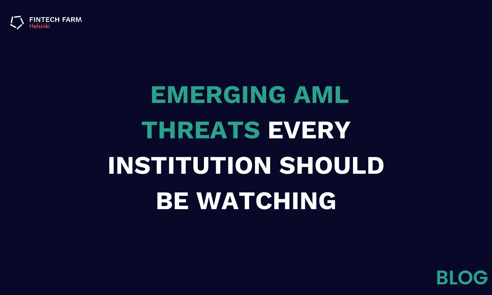 The Next Wave: Emerging AML Threats Every Institution Should Be Watching |  Helsinki Fintech Farm